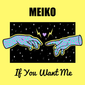 Dengarkan If You Want Me lagu dari Meiko dengan lirik