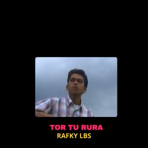 Listen to Tor Tu Rura song with lyrics from Rafky Lubis