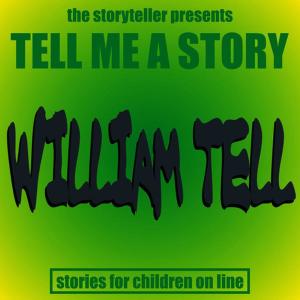 ดาวน์โหลดและฟังเพลง William Tell พร้อมเนื้อเพลงจาก The Storyteller
