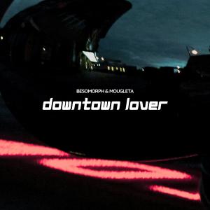 Besomorph的專輯Downtown Lover