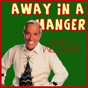 Andy Williams的專輯Andy Williams - Away in a Manger