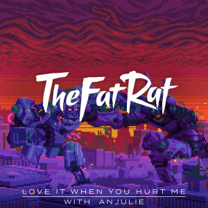 Dengarkan Love It When You Hurt Me lagu dari TheFatRat dengan lirik