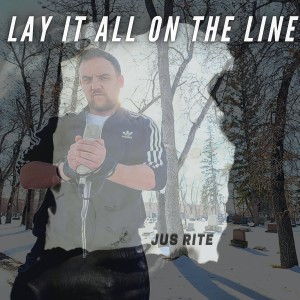 ดาวน์โหลดและฟังเพลง Lay It All On The Line พร้อมเนื้อเพลงจาก Jus Rite
