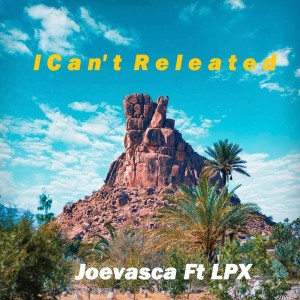 收聽Joevasca的I Can't Releated歌詞歌曲