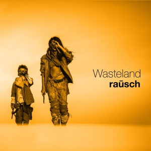 Listen to Wasteland song with lyrics from rausch