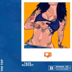 收聽Tave Glocky的The Top (Explicit)歌詞歌曲