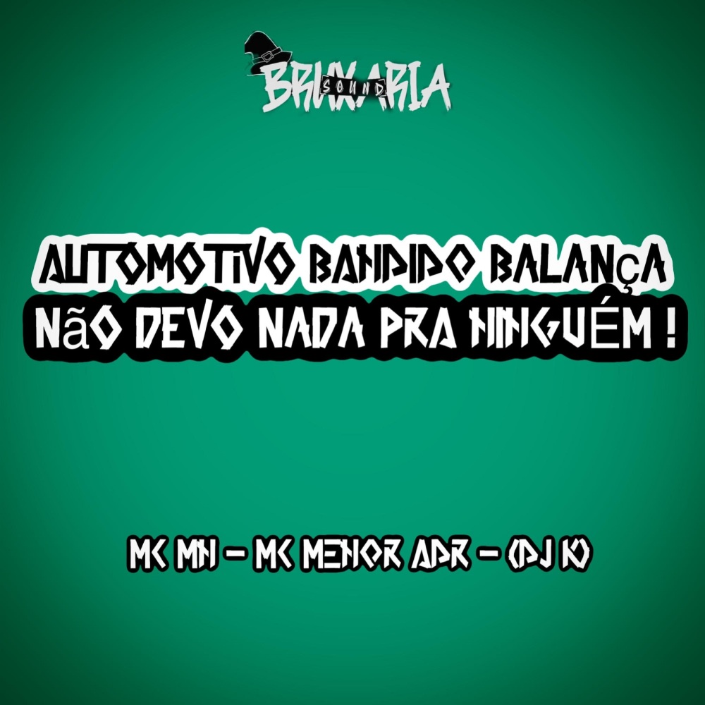 Automotivo Bandido Balança - Não Devo Nada pra Ninguém (Explicit)
