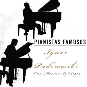 Album Pianistas Famosos, Ignaz Paderewski - Obras Maestras by Chopin from Ignacy Jan Paderewski