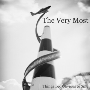 The Very Most的專輯Things Too Obvious to Sing