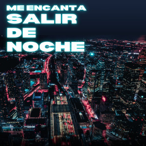 Listen to Me Encanta Salir De Noche song with lyrics from El Matatán