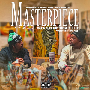 Dengarkan lagu MasterPiece (feat. Lil Flip) (Explicit) nyanyian Imperor Slick Outstanding dengan lirik