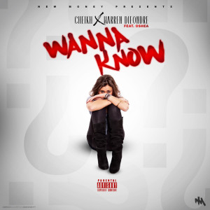 收听Warren Dieondre的Wanna Know (feat. Cheikh, Oshea & Melle Morell) (Explicit)歌词歌曲