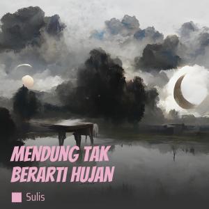 Sulis的专辑Mendung Tak Berarti Hujan (-)