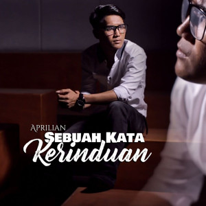 收听Aprilian的Sebuah Kata Kerinduan歌词歌曲