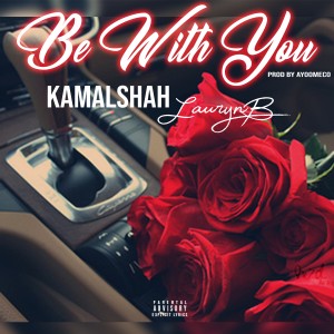 Kamal Shah的專輯Be With You (feat. Lauryn B) (Explicit)