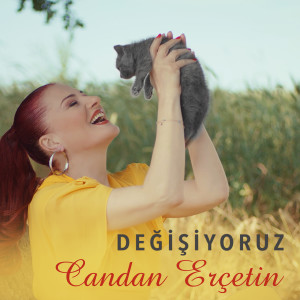 收听Candan Ercetin的Değişiyoruz歌词歌曲