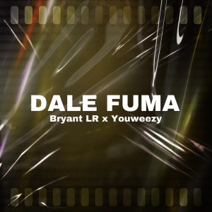 收聽Bryant LR 07的Dale Fuma (Explicit)歌詞歌曲
