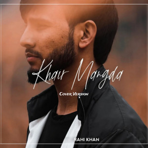Album Khair Mangda (Cover Version) from Rahi Khan