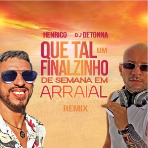 ดาวน์โหลดและฟังเพลง Que Tal um Finalzinho de Semana em Arraial (Remix) พร้อมเนื้อเพลงจาก Henrico