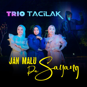 Album Jan Malu Da Sayang from Trio Tacilak