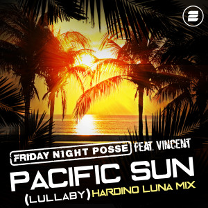 อัลบัม Pacific Sun (Lullaby) (Hardino Luna Mix) ศิลปิน Friday Night Posse