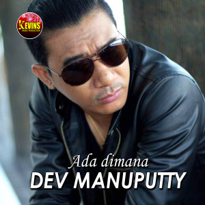 Dengarkan Ada Dimana lagu dari Dev Manuputty dengan lirik