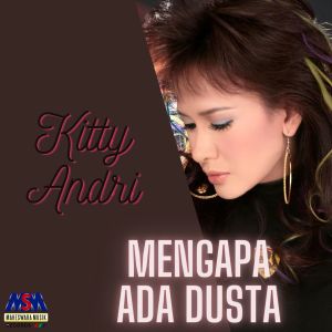 收聽Kitty Andri的Mengapa Ada Dusta歌詞歌曲