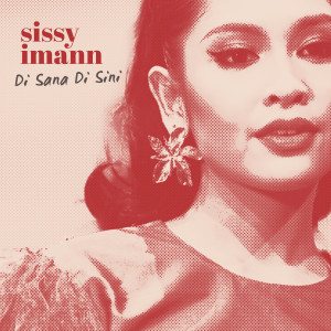 收聽Sissy Imann的Di Sana Di Sini歌詞歌曲