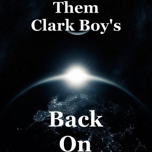 收聽Them Clark Boy's的Back On (Explicit)歌詞歌曲