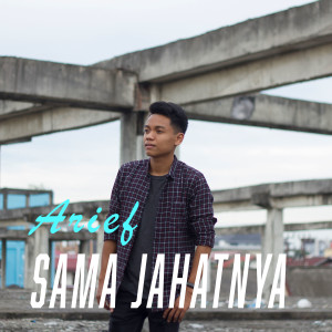 Dengarkan Sama Jahatnya (Indonesia) lagu dari Arief dengan lirik