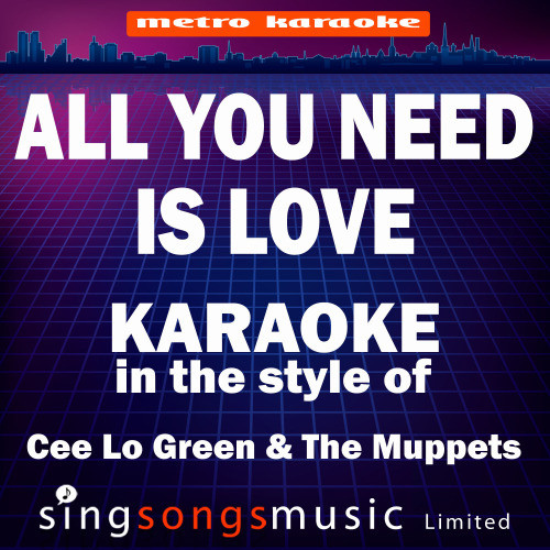 All You Need Is Love (In the Style of Cee Lo Green & The Muppets) [Karaoke Version] (Karaoke Version)