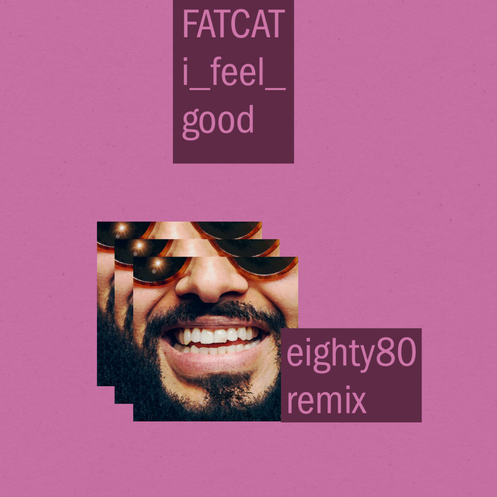 i_feel_good (eighty80 Remix)