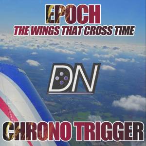 Dewey Newt的專輯Epoch - The Wings That Cross Time (From "Chrono Trigger") [Cover]