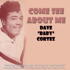 Dave 'Baby' Cortez的專輯Come See About Me
