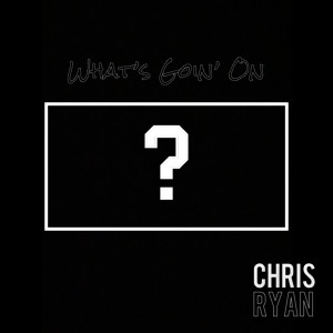 อัลบัม What’s Goin’ on ศิลปิน Chris Ryan