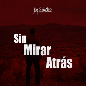 Listen to Sin Mirar Atrás song with lyrics from Jey Sanchez