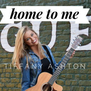 Dengarkan lagu Home to Me nyanyian Tiffany Ashton dengan lirik