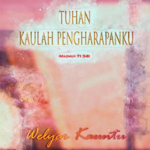 Welyar Kauntu的專輯Tuhan Kaulah Pengharapanku (Mazmur 71 :5-8)