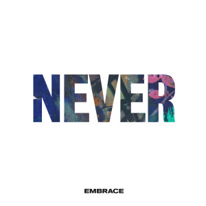 ดาวน์โหลดและฟังเพลง Never พร้อมเนื้อเพลงจาก Embrace