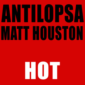 Hot (Explicit) dari Antilopsa