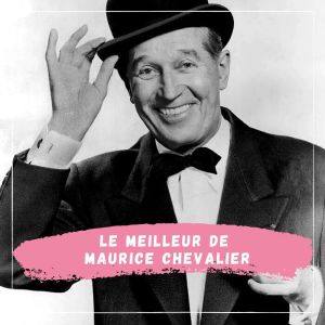 Orchestre Marcel Cariven的專輯Le Meilleur de Maurice Chevalier