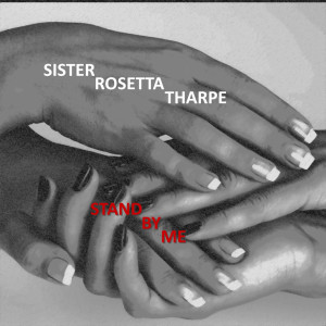 ดาวน์โหลดและฟังเพลง Stand By Me พร้อมเนื้อเพลงจาก Sister Rosetta Tharpe