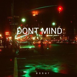 Listen to Dont mind song with lyrics from Assur
