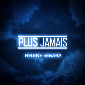 收聽Helene Segara的Plus jamais歌詞歌曲