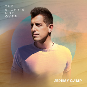 Jeremy Camp的專輯The Story's Not Over