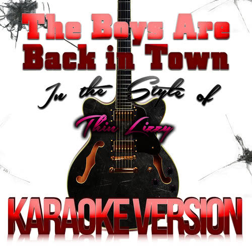 The Boys Are Back in Town (In the Style of Thin Lizzy) [Karaoke Version] (Karaoke Version)