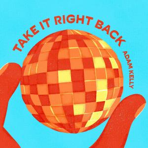 Adam Kelly的專輯Take It Right Back
