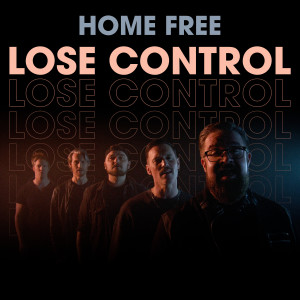 Home Free的專輯Lose Control