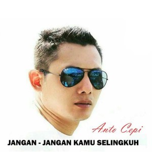 Listen to Jangan Jangan Kamu Selingkuh song with lyrics from Anto Cepi