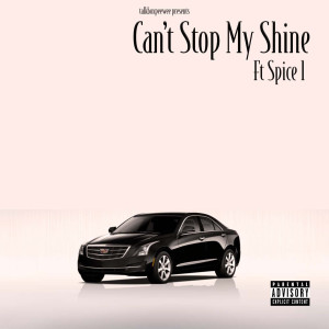 Listen to Can't Stop My Shine (Explicit) song with lyrics from talkboxpeewee